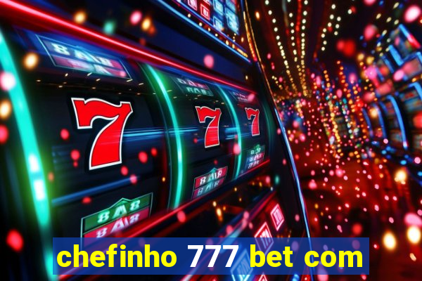 chefinho 777 bet com